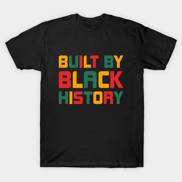 Built By Black History 2021 T-Shirt by SbeenShirts